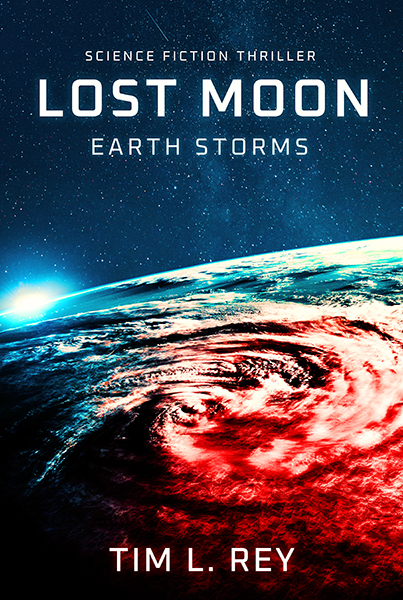 Lost Moon: Earth Storms by Tim L. Rey